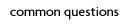 common questions