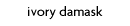 ----damask........................
