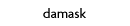 ----damask.......................